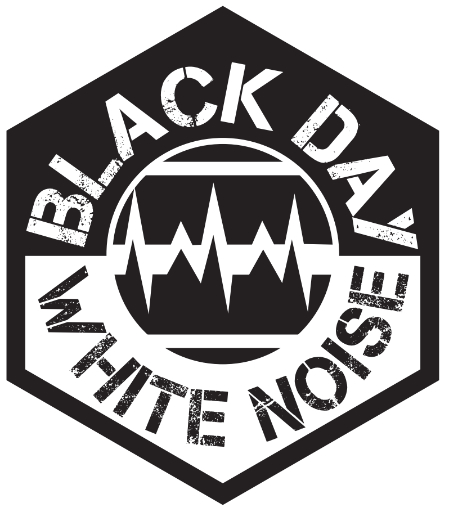 BLACK DAY WHITE NOISE